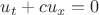 $u_t + cu_x=0$