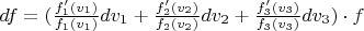 $df= (\frac {f_1'(v_1)}{f_1(v_1)}dv_1+\frac {f_2'(v_2)}{f_2(v_2)}dv_2+\frac {f_3'(v_3)}{f_3(v_3)}dv_3)\cdot f$