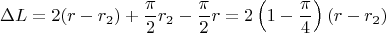 $$\Delta L=2(r-r_2)+\frac \pi 2 r_2-\frac\pi 2 r=2\left(1-\frac \pi 4\right)(r-r_2)$$