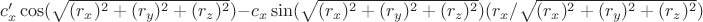 $c_x'\cos(\sqrt{(r_x)^2+(r_y)^2+(r_z)^2})-c_x\sin(\sqrt{(r_x)^2+(r_y)^2+(r_z)^2})(r_x/\sqrt{(r_x)^2+(r_y)^2+(r_z)^2})$ $c_x'\cos(\sqrt{(r_x)^2+(r_y)^2+(r_z)^2})-c_x\sin(\sqrt{(r_x)^2+(r_y)^2+(r_z)^2})(r_x/\sqrt{(r_x)^2+(r_y)^2+(r_z)^2})$