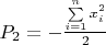 $P_2=-\frac{\sum\limits_{i=1}^n x_i^2}{2}$