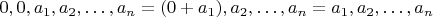 $0,0,a_1,a_2,&hellip;,a_n=(0+a_1),a_2,&hellip;,a_n=a_1,a_2,&hellip;,a_n$