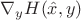 $\nabla_y H(\hat{x}, y)$