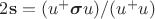 $2\mathbf{s}=(u^+\boldsymbol{\sigma}u)/(u^+u)$
