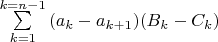 $\sum\limits_{k=1}^{k=n-1}{(a_k-a_{k+1})(B_k-C_k)}$