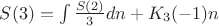 $S(3) = \int \frac{S(2)}{3} {dn} + K_{3}(-1) n$