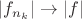 $|f_{n_k}|\to |f|$