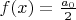 $f(x)=\frac {a_0} 2$
