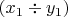 $\left(x_{1} \div y_{1} \right)$