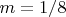 $m=1/8$