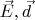 $\vec E , \vec d$