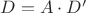$D=A\cdot D'$