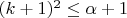 $(k+1)^2\le \alpha +1$