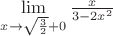 $\lim\limits_{x \rightarrow \sqrt{\frac{3}{2}}+0} \frac{x}{3-2x^2}$