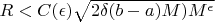 $R<C(\epsilon)\sqrt{2\delta(b-a)M)M^{\epsilon}$