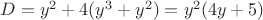 $D=y^2+4(y^3+y^2)=y^2(4y+5)$