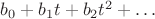 $b_0 + b_1 t + b_2 t^2 + \ldots$