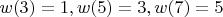 $w(3) = 1, w(5)= 3, w(7)=5$