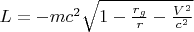 $L=-m c^2 \sqrt{1-\frac{r_g}{r}-\frac{V^2}{c^2}}$