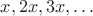 $x,2x,3x,\dots$
