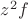 $z^2f$