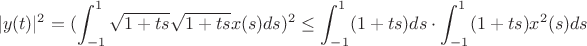 $$|y(t)|^2=(\int_{-1}^1 \sqrt{1+ts}\sqrt{1+ts}x(s)ds)^2 \leq \int_{-1}^1 (1+ts)ds\cdot \int_{-1}^1 (1+ts)x^2(s)ds$$