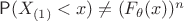 $\mathsf P(X_{(1)}<x)\neq (F_\theta(x))^n$