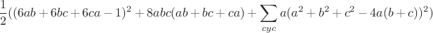$$ \frac{1}{2}((6ab+6bc+6ca-1)^2+ 8abc(ab+bc+ca)+\sum_{cyc}a(a^2+b^2+c^2-4a(b+c))^2)$$