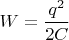 $W=\dfrac{q^2}{2C}$