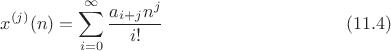 $$x^{(j)}(n)=\sum^\infty_{i=0}{\frac{a_{i+j}n^j}{i!}}\eqno(11.4)$$