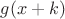 $g(x+k)$