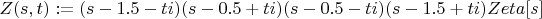 $Z(s,t):=(s -1.5-t i)(s -0.5+t i)(s-0.5-t i)(s -1.5+t i)Zeta[s]$