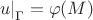 ${\left. u \right|_\Gamma } = \varphi (M)$