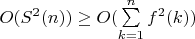 $O(S^2(n)) \geq  O(\sum\limits_{k=1}^n {f^2(k)} )$