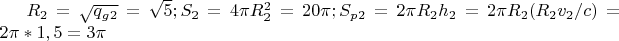 $R_2=\sqrt{q_g_2}=\sqrt{5}; S_2=4\pi R_2^2=20\pi; S_p_2=2\pi R_2h_2=2\pi R_2(R_2v_2/c)=2\pi *1,5=3\pi