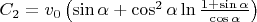 $C_2=v_0\left(\sin\alpha+\cos^2\alpha\ln\frac{1+\sin\alpha}{\cos\alpha}\right)$