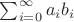 $\sum_{i=0}^{\infty}a_ib_i$