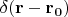 $\delta(\bf{r}-\bf{r}_0)$