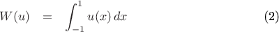 \setcounter{equation}{1}
\begin{eqnarray}
W(u)& = &\int_{-1}^1 u(x)\, dx
\label{sp_w}
\addtocounter{\theequation}{1}
\end{eqnarray}