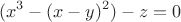 $$ (x^3-(x-y)^2)-z=0$$