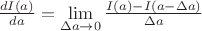 $\frac {dI(a)} {da}=\lim \limits_{\Delta a \to 0} \frac {I(a)-I(a-\Delta a)} {\Delta a}$