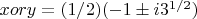 $x or y=(1/2)(-1&plusmn;
i3^{1/2})$