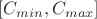 $ [C_{min},C_{max}]$