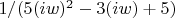 $1/(5(iw)^2-3(iw)+5)$
