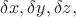 $ \delta x, \delta y, \delta z, $