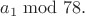 $a_1\bmod 78.$