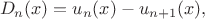 $$
D_n(x) = u_n(x) - u_{n+1}(x),
$$