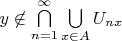 $y\not\in\bigcap\limits_{n=1}^{\infty}\bigcup\limits_{x\in A}U_{nx}$