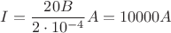 $I=\dfrac{20B}{2\cdot 10^{-4}}A=10000A$
