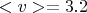 $<v> = 3.2$